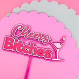 Cheers Bitches